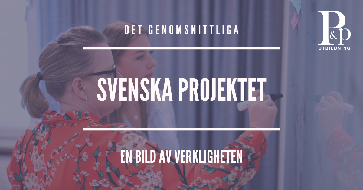 Det genomsnittliga svenska projektet – en verklighetsbild